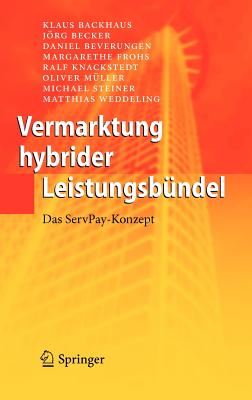 Vermarktung Hybrider Leistungsbundel: Das Servpay-Konzept - Backhaus, Klaus, and Becker, Jrg, and Beverungen, Daniel