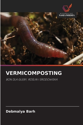 Vermicomposting - Barh, Debmalya