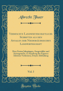 Vermischte Landwirthschaftliche Schriften Aus Den Annalen Der Niederschsischen Landwirthschaft, Vol. 3: Drey Ersten Jahrgngen, Ausgewhlet Und Auszugsweise, in Ansehung Der Eigenen Arbeiten Verbessert; Zweyte Abtheilung (Classic Reprint)