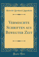 Vermischte Schriften Aus Bewegter Zeit (Classic Reprint)