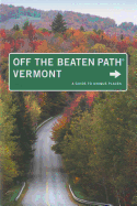 Vermont Off the Beaten Path(r): A Guide to Unique Places