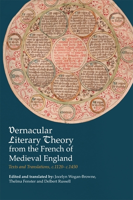 Vernacular Literary Theory from the French of Medieval England: Texts and Translations, C.1120-C.1450 - Wogan-Browne, Jocelyn (Translated by), and Fenster, Thelma (Translated by), and Russell, Delbert W (Translated by)