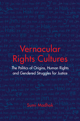 Vernacular Rights Cultures - Madhok, Sumi