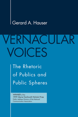 Vernacular Voices: The Rhetoric of Publics and Public Spheres - Hauser, Gerard A