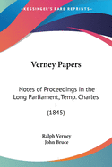 Verney Papers: Notes of Proceedings in the Long Parliament, Temp. Charles I (1845)