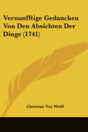 Vernunfftige Gedancken Von Den Absichten Der Dinge (1741)