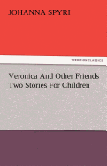 Veronica and Other Friends Two Stories for Children
