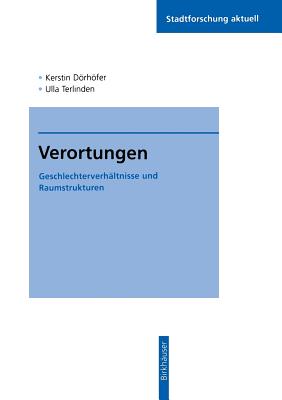 Verortungen: Geschlechterverhltnisse Und Raumstrukturen - Drhfer, Kerstin, and Terlinden, Ulla