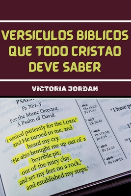 Versculos Bblicos Que Todo Cristo Deve Saber: Passagens Bblicas Essenciais para Cristos De todas as denominaes para memorizar Em diferentes situaes - Jordan, Victoria