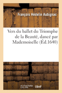 Vers Du Ballet Du Triomphe de la Beaut, Danc Par Mademoiselle