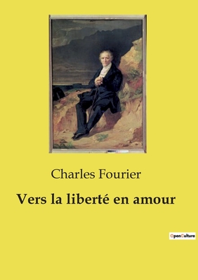 Vers la libert? en amour - Fourier, Charles