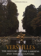 Versailles: The History of the Gardens and Their Sculpture