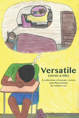 Versatile (verse-a-tile): A collection of poems, lyrics and illustrations - Lee, Ashton