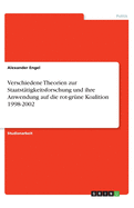 Verschiedene Theorien zur Staatsttigkeitsforschung und ihre Anwendung auf die rot-grne Koalition 1998-2002