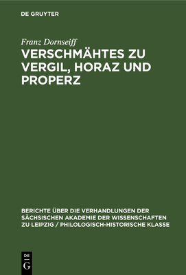 Verschm?htes zu Vergil, Horaz und Properz - Dornseiff, Franz