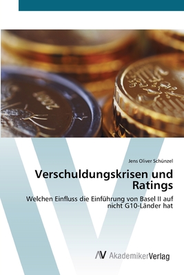 Verschuldungskrisen und Ratings - Sch?nzel, Jens Oliver