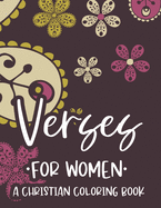 Verses For Women A Christian Coloring Book: Adult Coloring Book For Stress Relief and Relaxation, Soothing Coloring Sheets With Inspirational Words From The Bible