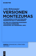 Versionen Montezumas: Lateinamerika in Der Historischen Imagination Des 19. Jahrhunderts. Mit Dem Vollstandigen Manuskript Von Oswald Spenglers "Montezuma. Ein Trauerspiel" (1897).