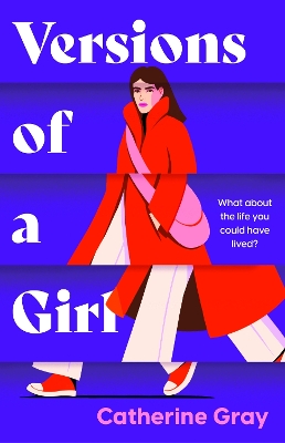 Versions of a Girl: 'A wild, heartbreaking, exhilarating ride' Daisy Buchanan - Gray, Catherine, and Welbeck Publishing Group