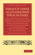 Versuch einer Allegemeinen Sprachlehre: Mit einer Einleitung ber den Begriff und Ursprung der Sprache und einem Anhange ber die Anwendung der allgemeinen Sprachlehre auf die Grammatik einzelner Sprachen und auf die Pasigraphie