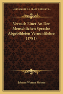 Versuch Einer an Der Menschlichen Sprache Abgebildeten Vernunftlehre (1781)