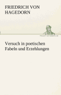 Versuch in Poetischen Fabeln Und Erzehlungen