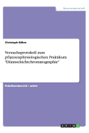 Versuchsprotokoll Zum Pflanzenphysiologischen Praktikum Dunnschichtchromatographie