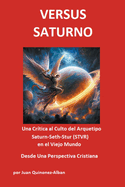 Versus Saturno: Una Cr?tica al Culto del Arquetipo Saturn-Seth-Stur (STVR) en el Viejo Mundo Desde Una Perspectiva Cristiana