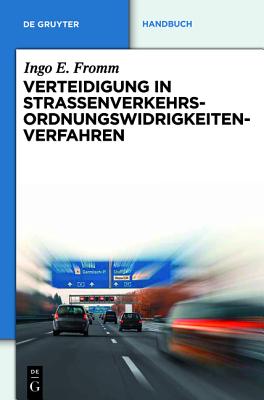 Verteidigung in Stra?enverkehrs-Ordnungswidrigkeitenverfahren - Fromm, Ingo E