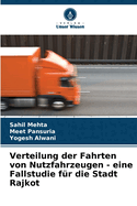 Verteilung der Fahrten von Nutzfahrzeugen - eine Fallstudie fr die Stadt Rajkot