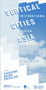 Vertical Cities Asia: International Design Competition and Symposium Volume 1 Volume 1