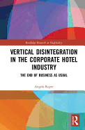 Vertical Disintegration in the Corporate Hotel Industry: The End of Business as Usual