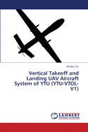 Vertical Takeoff and Landing UAV Aircraft System of YTU (YTU-VTOL-V1)