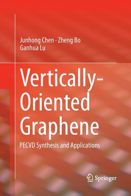 Vertically-Oriented Graphene: Pecvd Synthesis and Applications - Chen, Junhong, and Bo, Zheng, and Lu, Ganhua