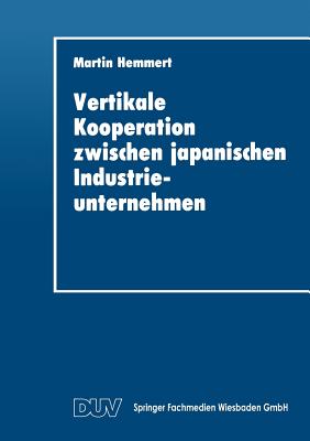 Vertikale Kooperation Zwischen Japanischen Industrieunternehmen - Hemmert, Martin