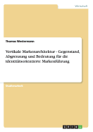 Vertikale Markenarchitektur - Gegenstand, Abgrenzung und Bedeutung fr die identittsorientierte Markenfhrung