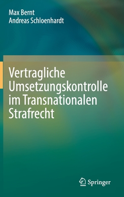 Vertragliche Umsetzungskontrolle Im Transnationalen Strafrecht - Bernt, Max, and Schloenhardt, Andreas