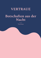 VERTRAUE Botschaften aus der Nacht