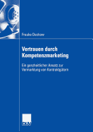 Vertrauen Durch Kompetenzmarketing: Ein Ganzheitlicher Ansatz Zur Vermarktung Von Kontraktgtern