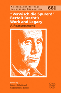 'Verwisch die Spuren!' Bertolt Brecht's Work and Legacy: A Reassessment