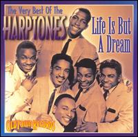 Very Best of the Harptones: Life Is But a Dream - The Harptones