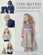 Very British Toddler Knits: 25 Classic Designs for 1 to 6 Year Olds