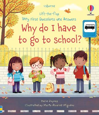 Very First Questions and Answers Why do I have to go to school?: An Empowering First Day of School Book for Children - Daynes, Katie