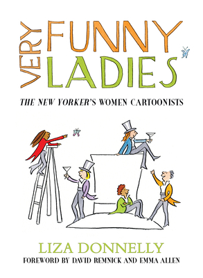 Very Funny Ladies: The New Yorker's Women Cartoonists - Donnelly, Liza