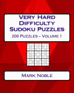 Very Hard Difficulty Sudoku Puzzles Volume 1: Very Hard Sudoku Puzzles For Advanced Players