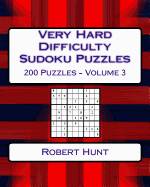 Very Hard Difficulty Sudoku Puzzles Volume 3: Very Hard Sudoku Puzzles for Advanced Players