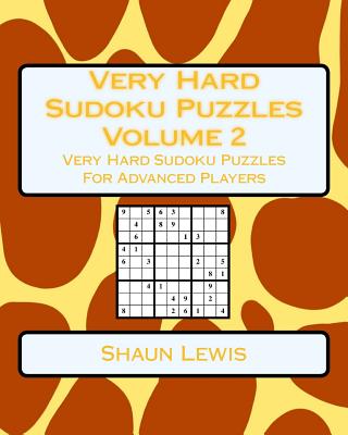 Very Hard Sudoku Puzzles Volume 2: Very Hard Sudoku Puzzles For Advanced Players - Lewis, Shaun