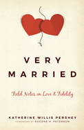 Very Married: Field Notes on Love and Fidelity