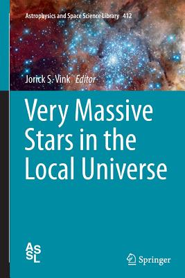 Very Massive Stars in the Local Universe - Vink, Jorick S (Editor)