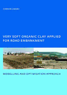 Very Soft Organic Clay Applied for Road Embankment: Modelling and Optimisation Approach, UNESCO-IHE PhD, Delft, the Netherlands